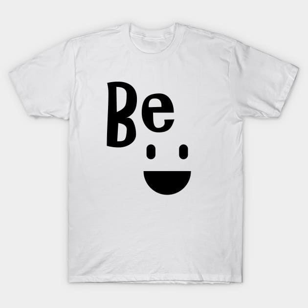 be happy T-Shirt by sarahnash